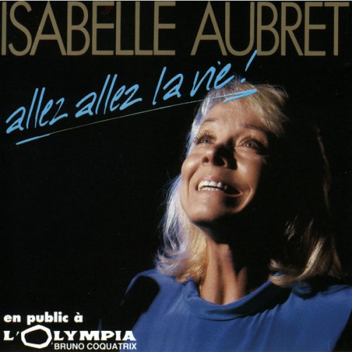 Isabelle Aubret - Allez Allez La Vie (en public à l'Olympia) (1990)