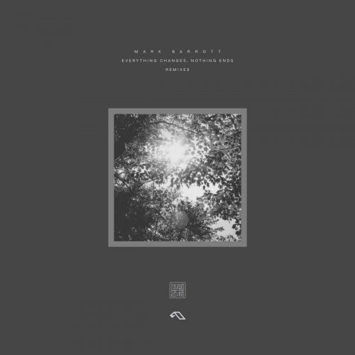Mark Barrott - Everything Changes, Nothing Ends (Remixes) (2025) [Hi-Res]