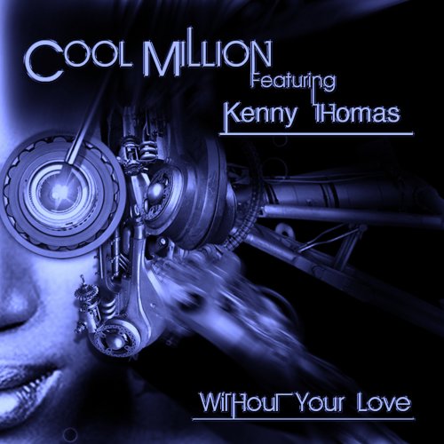 Cool Million, Kenny Thomas - Without Your Love (2015)