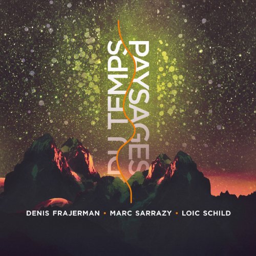 Denis Frajerman, Marc Sarrazy & Loïc Schild - Paysages du Temps (Album) (2025) [Hi-Res]