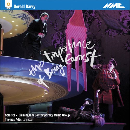 Barbara Hannigan, Peter Tantsits, Katalin Karolyi, Joshua Bloom, Birmingham Contemporary Music Group, Thomas Ades - Gerald Barry: The Importance of Being Earnest (Live) (2014) [Hi-Res]
