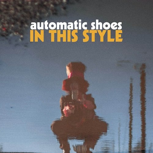 Automatic Shoes - In This Style (2021)