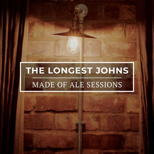 The Longest Johns - Made Of Ale Sessions (2025) [Hi-Res]