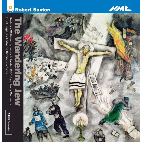 Roderick Williams, Tim Mirfin, BBC Symphony Orchestra and André de Ridder - Saxton: The Wandering Jew (2012)