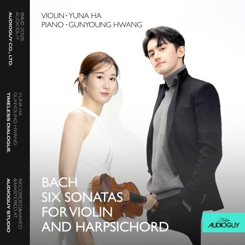 Yuna Ha, Gunyoung Hwang - Timeless Dialogue: Bach Six Sonatas for Violin and Harpsichord (2025) [Hi-Res]