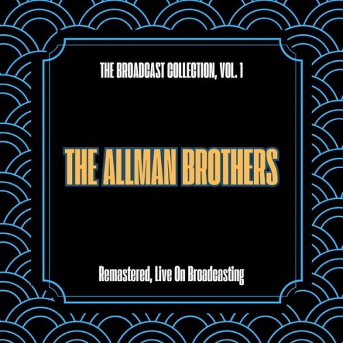 The Allman Brothers Band - The Broadcast Collection, Vol. 1 - 3 (Remastered, Live On Broadcasting) (2025)
