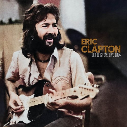 Eric Clapton - Let It Grow: Live 1974 (2025)