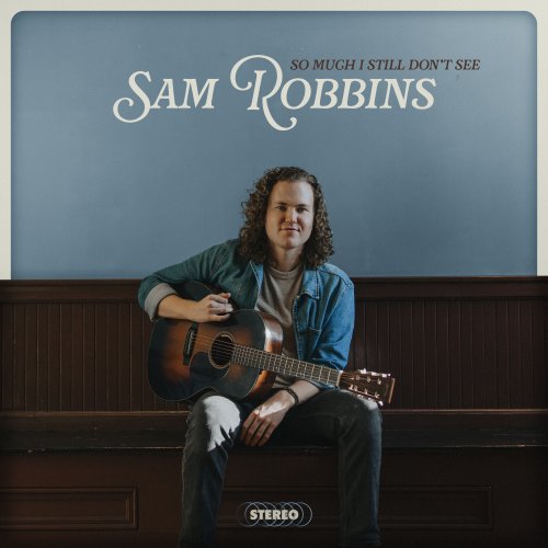 Sam Robbins - So Much I Still Don't See (2025) [Hi-Res]