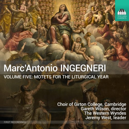 Choir of Girton College, Cambridge, The Western Wyndes, Gareth Wilson - Marc'Antonio Ingegneri, Vol. 5: Motets for the Liturgical Year (2025) [Hi-Res]