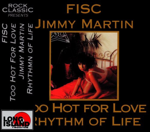 Fisc, Jimmy Martin - Too Hot For Love / Rhythm Of Life (1995) [Rock Classic Series]