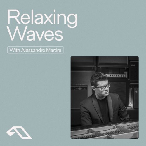 Alessandro Martire - Anjunachill pres. Relaxing Waves (2025)