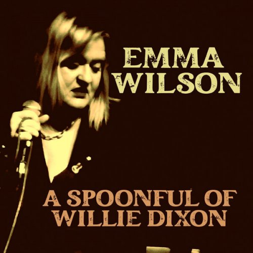 Emma Wilson - A SPOONFUL OF WILLIE DIXON (2025)