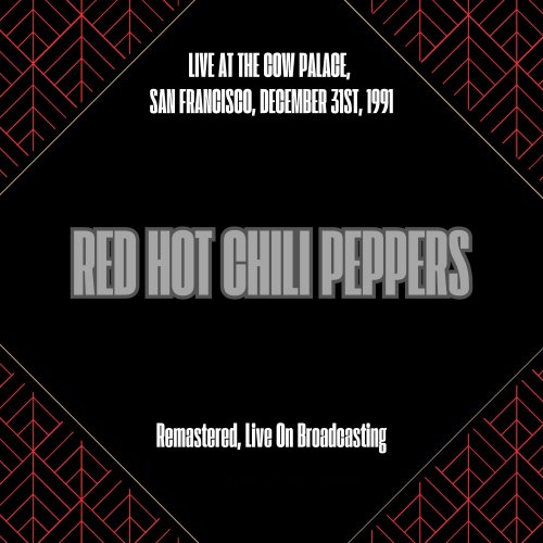 Red Hot Chili Peppers - Live at the Cow Palace, San Francisco, December 31st, 1991 (Remastered, Live On Broadcasting) (2025)