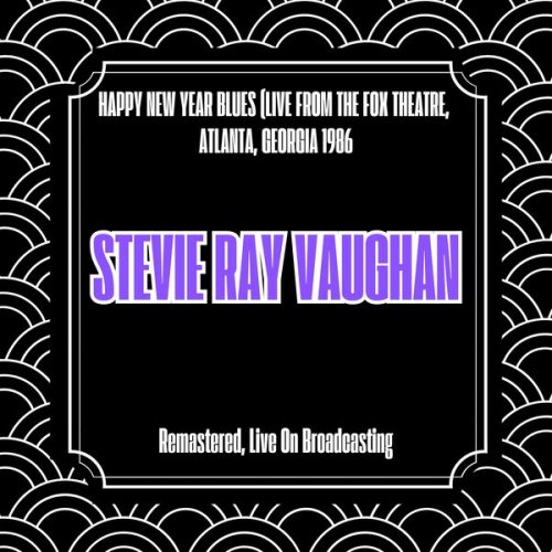 Stevie Ray Vaughan - Happy New Year Blues (Live from the Fox Theatre, Atlanta, Georgia 1986 (Remastered, Live On Broadcasting) (2025)