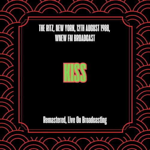 Kiss - The Ritz, New York, 12th August 1988, Wnew Fm Broadcast (Remastered, Live On Broadcasting) (2025)