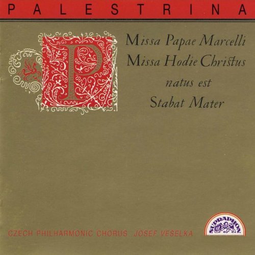 Prague Philharmonic Choir, Josef Veselka - Palestrina: Missa Papae Marcelli, Missa Hodie Christus Natus Est, Stabat Mater (1994)