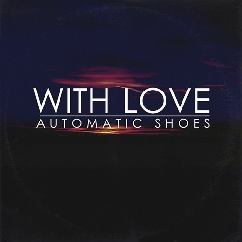 Automatic Shoes - With Love (Deluxe Edition) (2018)