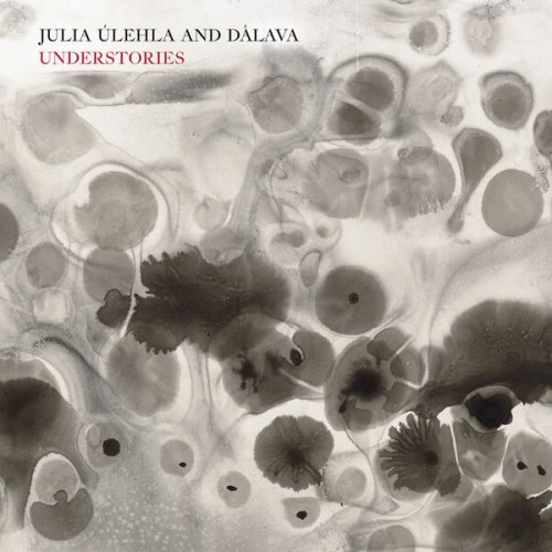 Julia Ulehla - Understories (2025) [Hi-Res]