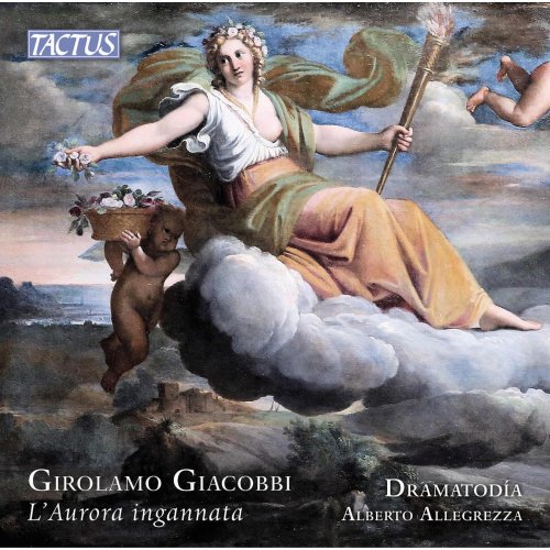Dramatodía and Alberto Allegrezza featuring Enrico Parizzi, Rosita Ippolito, Giovanni Bellini, Domenico Cerasani, Luca Tarantino, Margherita Burattini, Michele Vannelli - Giacobbi: L'Aurora ingannata (2025) [Hi-Res]