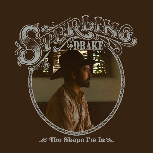 Sterling Drake - The Shape I'm In (2025)