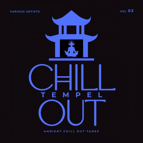 VA - Chill Out Tempel (Ambient Chill Out Tunes), Vol. 2 (2025)
