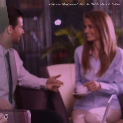 VA - Chillwave Background Music for Hotels, Bars & Lobbies (2025)