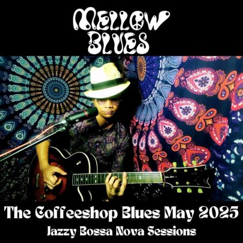 Mellow Blues - The Coffeeshop Blues May 2025 : Jazzy Bossa Nova Sessions (2025)