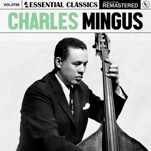 Charles Mingus - Essential Classics, Vol. 788: Charles Mingus (2025)