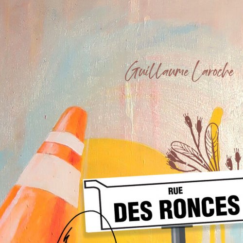 Guillaume Laroche - Rue des Ronces (2025)
