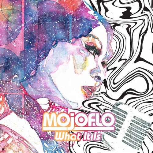 Mojoflo - What It Is (2025)