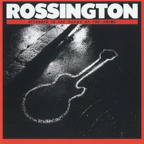 Rossington - Returned To The Scene Of The Crime (Reissue) (1986)