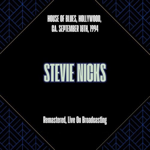 Stevie Nicks - House Of Blues Hollywood Ca. September 18th 1994 (Remastered Live On Broadcasting) (2025)