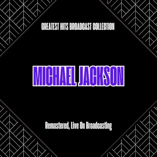 Michael Jackson - Greatest Hits Broadcast Collection (Remastered Live On Broadcasting) (2025)