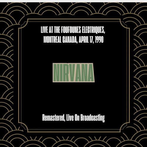 Nirvana - Live at the Foufounes Electriques, Montreal Canada, April 17, 1990 (Remastered, Live On Broadcasting) (2025)