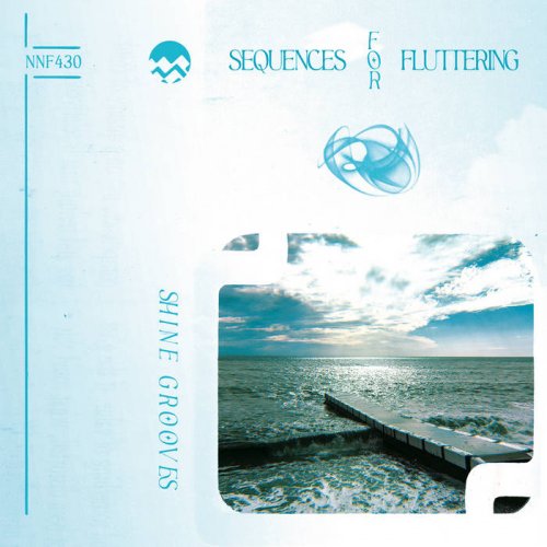 Shine Grooves - Sequences For Fluttering (2025)