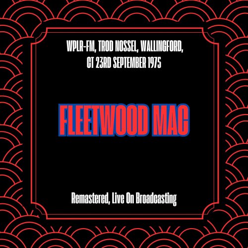 Fleetwood Mac - WPLR-FM, Trod Nossel, Wallingford, CT 23rd September 1975 (Remastered, Live On Broadcasting) (2025)