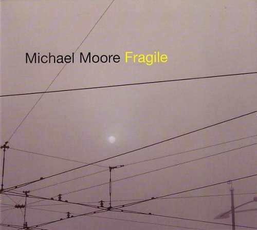 Michael Moore - Fragile (2008)
