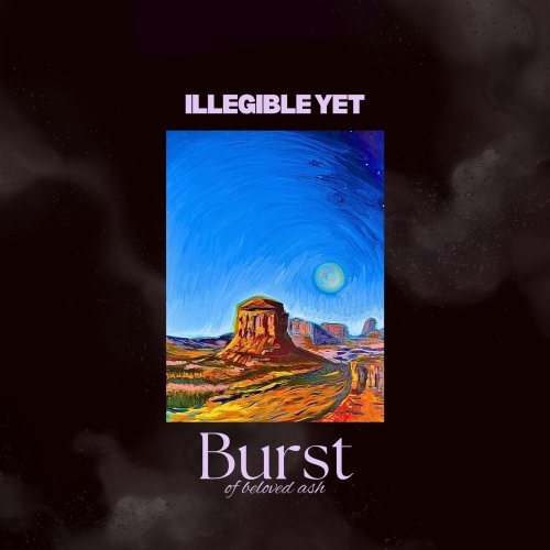 Illegible Yet - Burst Of Beloved Ash (2025) [Hi-Res]