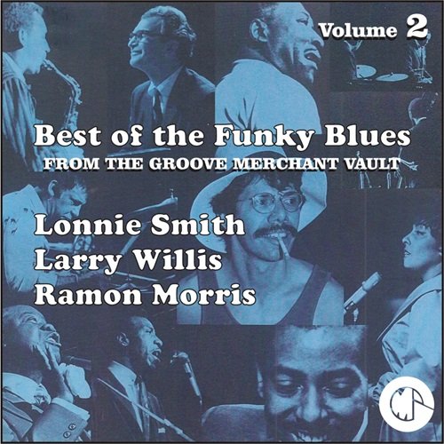 Lonnie Smith, Ramon Morris, Larry Willis - The Best of the Funky Blues from The Groove Merchant Vault, Vol. 2 (2012)