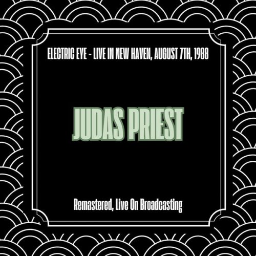 Judas Priest - Electric Eye: Live in New Haven August 7th 1988 (Remastered Live On Broadcasting) (2025)