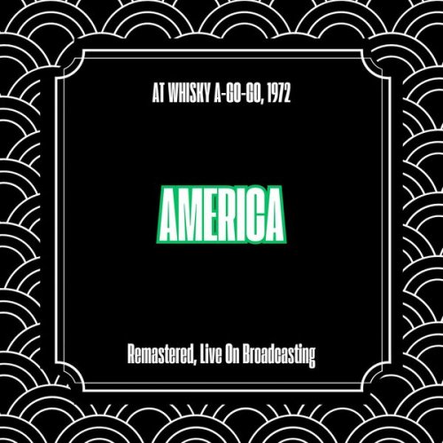 America - At Whisky A-Go-Go 1972 (Remastered Live On Broadcasting) (2025)