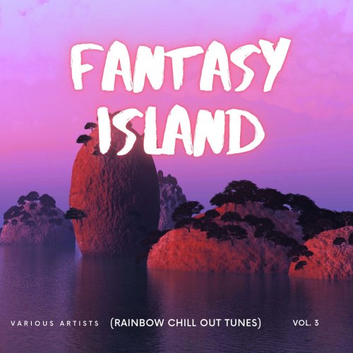 VA - Fantasy Island (Rainbow Chill out Tunes), Vol. 3 (2025)