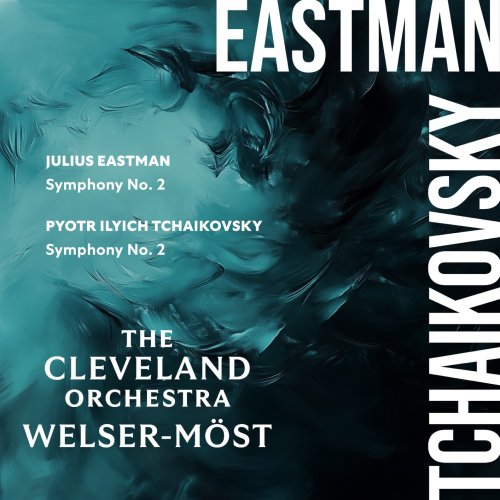 The Cleveland Orchestra, Franz Welser-Möst - Eastman: Symphony No. 2 – Tchaikovsky: Symphony No. 2 (2025) [Hi-Res]