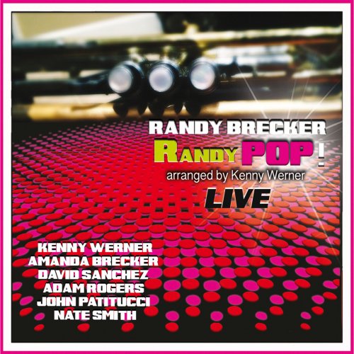 Randy Brecker feat. Amanda Brecker, Kenny Werner, David Sanchez, Adam Rogers, John Patitucci & Nate Smith - RANDYPOP! (Live) (2015)