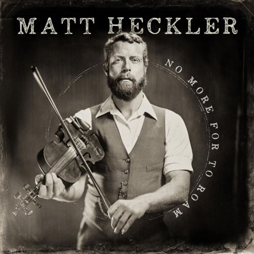 Matt Heckler - No More For To Roam (2025)