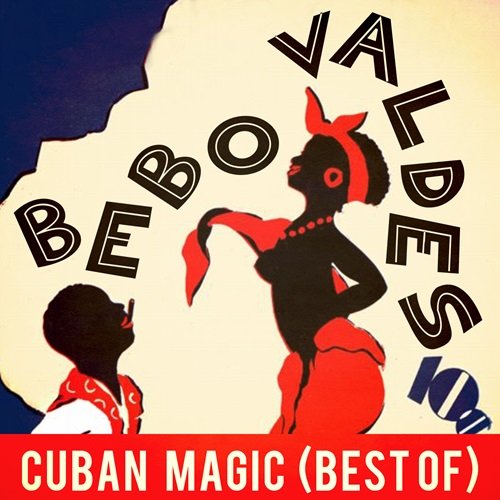 Bebo Valdés - Cuban Magic (Best Of) (2013)