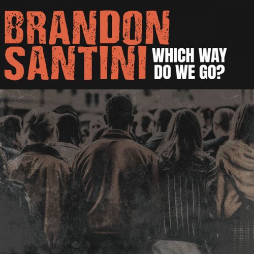 Brandon Santini - Which Way Do We Go? (2025)