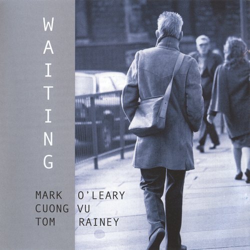 Mark O'Leary, Cuong Vu, Tom Rainey - Waiting (2006)