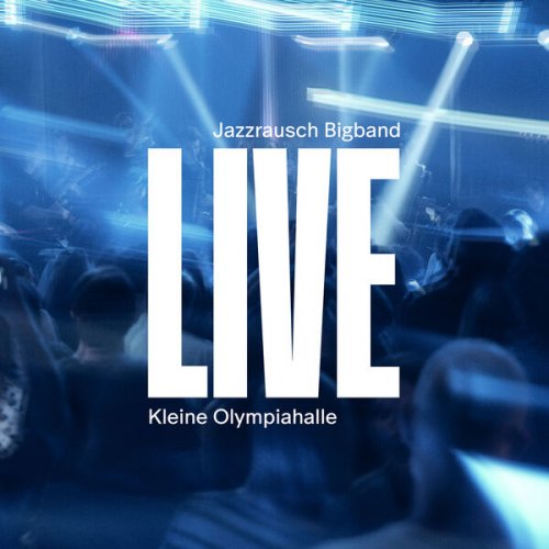 Jazzrausch Bigband & Bergson Artists - Live at Kleine Olympiahalle (2025) [Hi-Res]