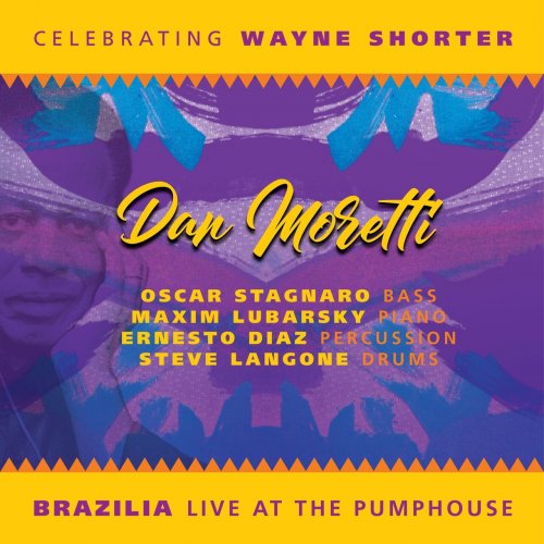 Dan Moretti - Brazilia Live at the Pump House: Celebrating Wayne Shorter (2024)